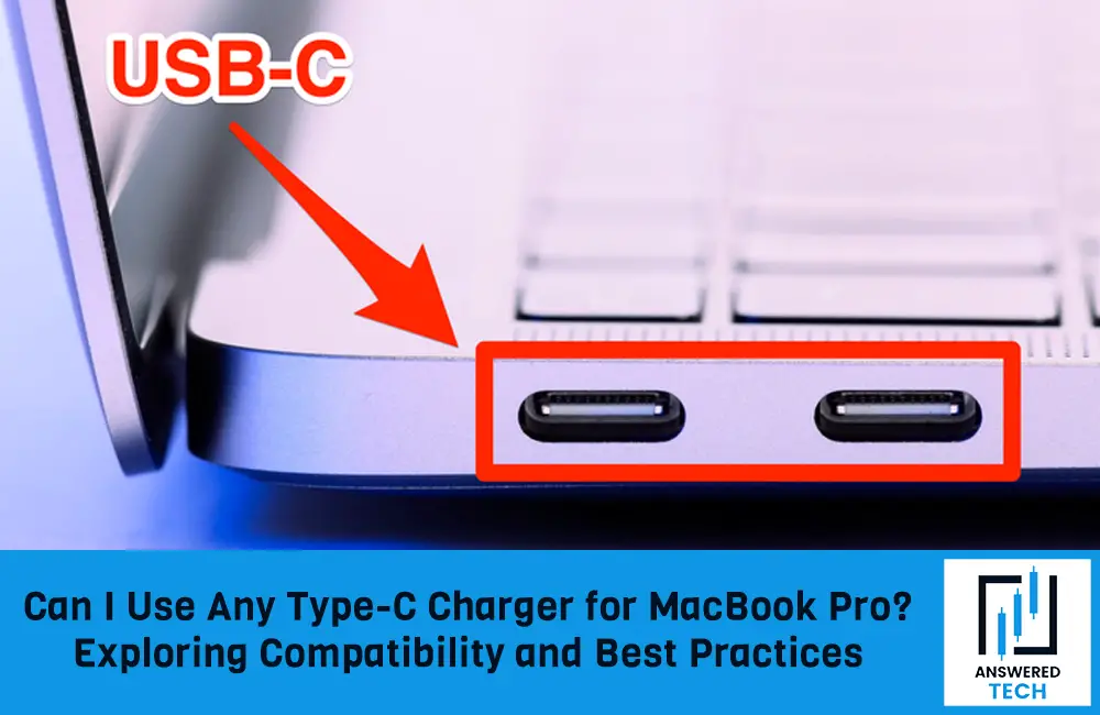 Can I Use Any Type-C Charger for MacBook Pro? Exploring Compatibility and Best Practices