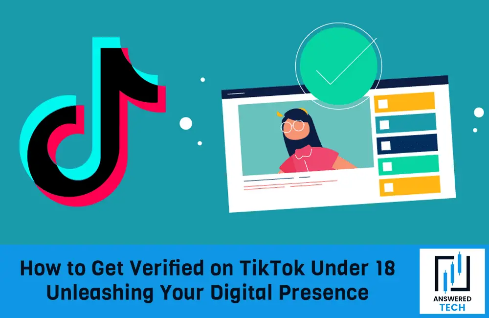 How to Get Verified on TikTok Under 18: Unleashing Your Digital Presence