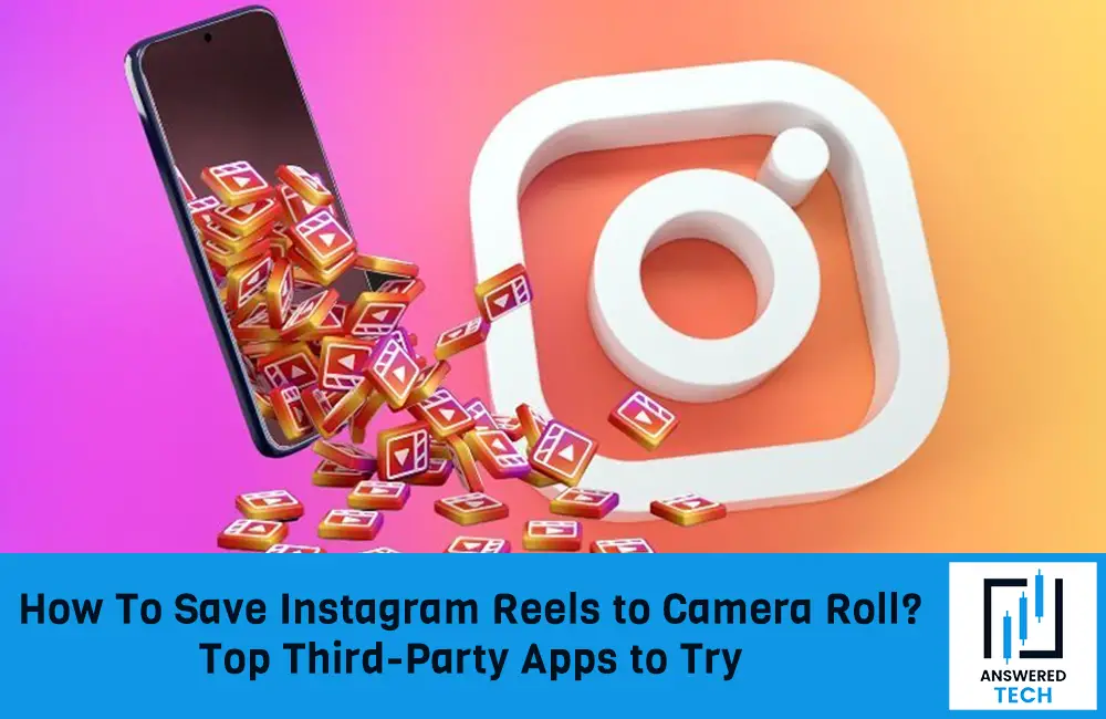 How To Save Instagram Reels to Camera Roll? Top Third-Party Apps to Try